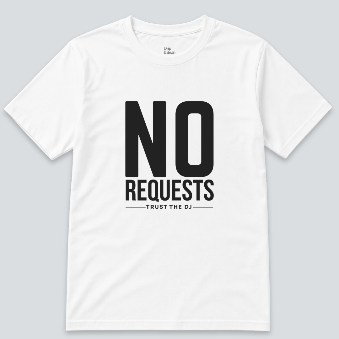 No Requests T-Shirt