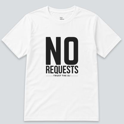 No Requests T-Shirt
