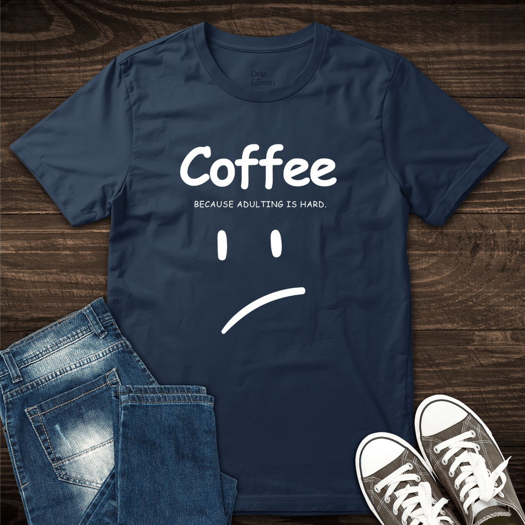 Adulting is Hard T-Shirt