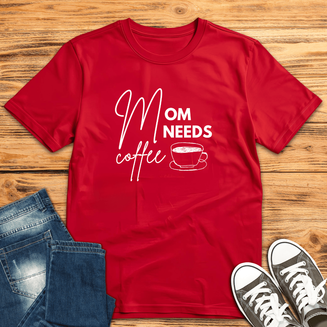 Mom Needs Coffee T-Shirt