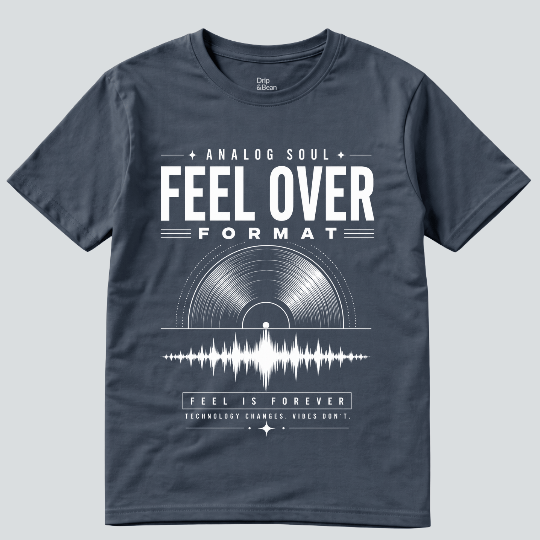 Feel Over Format T-Shirt