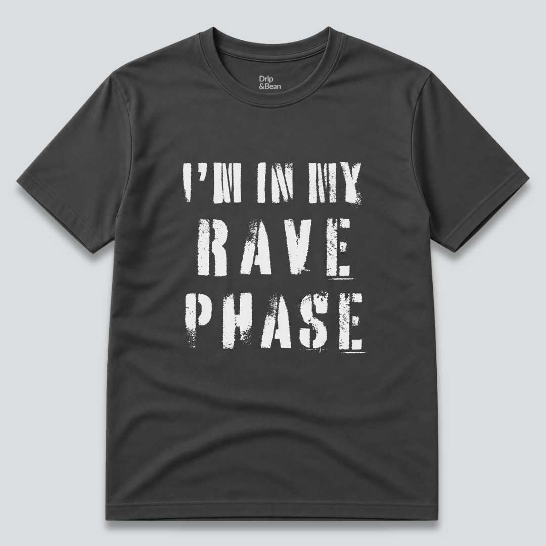 I'm In My Rave Phase T-Shirt